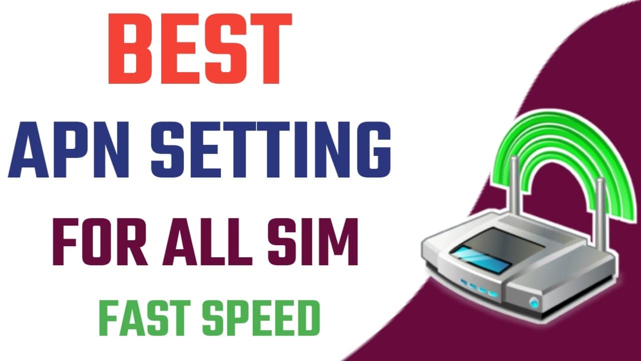 Best APN Setting For High Speed 4G Internet In Any Sim