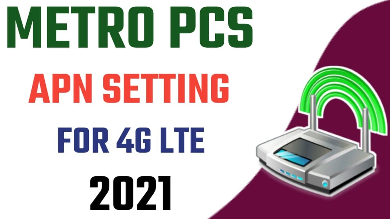 Metro PCS APN Setting For 4G LTE And 5G 2021
