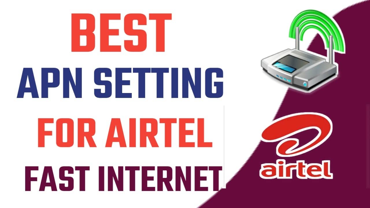Best APN Setting For Airtel For Fast Internet