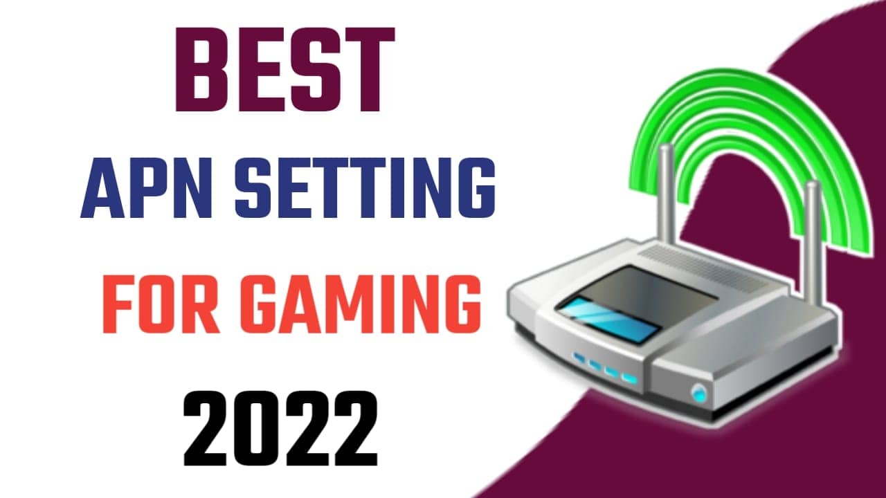 BEST APN SETTINGS FOR GAMING 2022