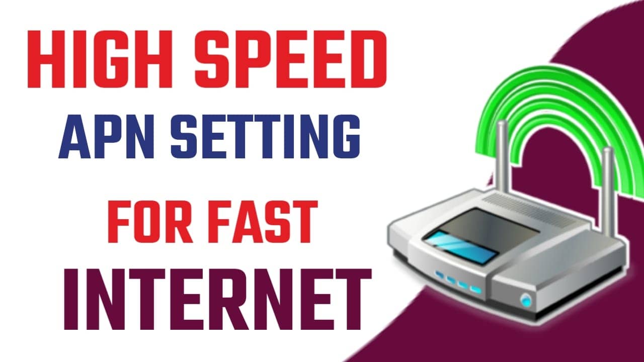 High Speed APN Setting For Fast Internet 2022